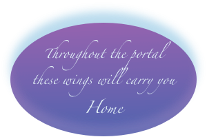 
Throughout the portal
these wings will carry you 
Home
